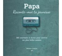 Papa, Raconte-moi ta jeunesse : 365 souvenirs à écrire pour revivre tes plus belles années. Journal guidé. Cadeau Noël papa, anniversaire homme ou fête des pères