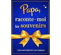 Papa, raconte-moi tes souvenirs: Ton histoire est un cadeau