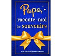 Papa, raconte-moi tes souvenirs: Ton histoire est un cadeau