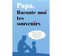 Papa, raconte-moi tes souvenirs: Un journal cadeau à remplir avec ses réponses, ses photos et toute sa vie