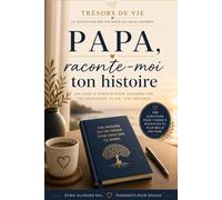 Papa, raconte-moi ton histoire: 150 questions pour transmettre ta vie à tes enfants et petits-enfants (Trésors de Vie)
