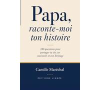 Papa, raconte-moi ton histoire: 180 questions pour partager ta vie, tes souvenirs et ton héritage | Livre cadeau Fête des Pères, anniversaire, Noël