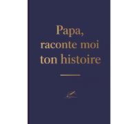 Papa, raconte moi ton histoire