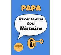 Papa Raconte-Moi Ton Histoire. Journal à Remplir avec Espaces Photos: Livre Souvenir à Offrir à Son Père pour Transmettre sa Vie, ses Souvenirs et ses ... sa maman pour conserver la mémoire familiale