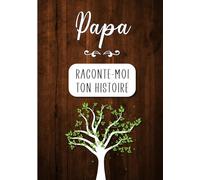 Papa Raconte-moi ton Histoire: Journal mémoire à faire remplir par son père avec le récit de sa vie | Souvenir de famille & Cadeau original - Fête des pères, anniversaire