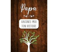 Papa Raconte-moi ton Histoire: Journal mémoire à faire remplir par son père avec le récit de sa vie | Souvenir de famille & Cadeau original - Fête des pères, anniversaire