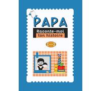 Papa, raconte-moi ton histoire: Livre à compléter - journal de souvenirs de vie à transmettre aux enfants - idée cadeau pour la fête des pères, un anniversaire ou toute autre occasion