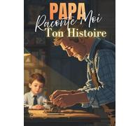 PAPA RACONTE-MOI TON HISTOIRE: livres souvenir à remplir idée cadeau pour noël, l'anniversaire ou la fête des pêres, conserver héritage de la famille