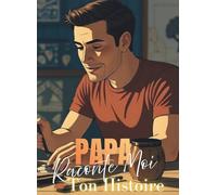 PAPA RACONTE-MOI TON HISTOIRE: livres souvenir à remplir idée cadeau pour noël, l'anniversaire ou la fête des pêres, conserver héritage de la famille