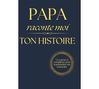 Papa, raconte moi ton hitoire: Livre cadeau : Une idée cadeau originale pour connaître l'histoire d'un homme exceptionnel : votre PAPA. Un journal de ... Histoire : Mémoires et souvenirs de famille)