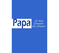 Papa Raconte-Moi Une Histoire: Cadeau original pour la fête des Pères, Noël et anniversaire- Livre à Compléter par son Père pour Connaître son Histoire, sa Vie et ses Souvenirs