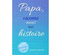 Papa, raconte nous ton histoire: journal de souvenirs
