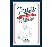 Papa, raconte nous ton histoire : Le cadeau parfait pour la Fête des Pères - Journal de mémoire guidé pour renforcer vos liens: 150 questions pour ... connexion. A offrir pour Noël et anniversaire