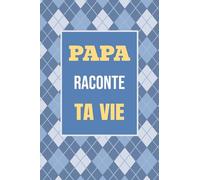 Papa, raconte ta vie: Un livre cadeau pour un père : écris ton histoire et partage tes souvenirs avec moi: 1 (Partage Ton Histoire)