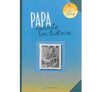 Papa, raconte ton histoire...: Album à remplir et à offrir. Un cadeau original pour votre père