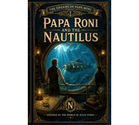 Papa Roni and the Nautilus (THE DREAMS OF PAPA RONI)