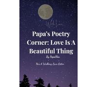 Papa’s Poetry Corner: Love Is A Beautiful Thing