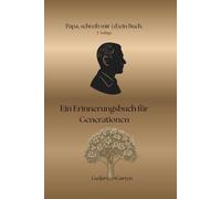 Papa schreib mir dein Buch: Ein Erinnerungsbuch für Generationen