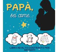 Papà, sei come...: Un libro da completare oggi, da custodire per sempre || Immagini ad alto contrasto || Rime Dolci ||
