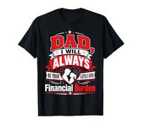 Papá Siempre Seré Tu Carga Financiera Camiseta
