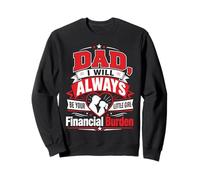 Papá Siempre Seré Tu Carga Financiera Sudadera