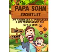 Papa-Sohn Bucket List: 100 Aktivitäten für unvergessliche Vater-Sohn-Momente