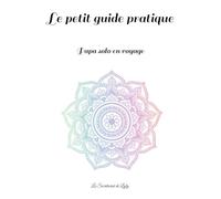 Papa solo en voyage: Le petit guide pratique