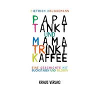 Papa tankt und Mama trinkt Kaffee: Eine Geschichte mit Buchstaben und Bildern