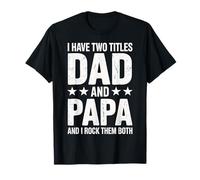 Papá Tengo Dos Títulos Papá Y Papa Y Yo Los Rock Ambos Camiseta