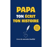 Papa ton écrit ton histoire: Notre livre "Papa raconte moi ton histoire" - Le plus beau cadeau pour la fête des pères, un anniversaire ou Noël. Un ... héritage. Journal à remplir, guide PDF inclut