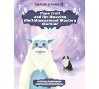 Papa Troll and the Amazing Multidimensional Mystery Machine: 1 (Trolls of Tolena)