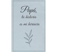 Papá, tu historia es mi herencia: Un Libro de Actividades y Recuerdos para Completar y Devolver | Regalo Original Emocionante para el Día del Padre, ... Navidad | Vínculo Familiar Único y Sabiduría