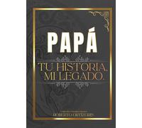 PAPÁ: Tu Historia, Mi Legado. (Colección Vínculos Eternos)