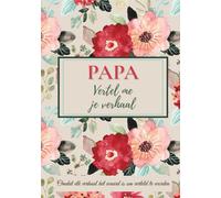 Papa, vertel me je verhaal: Een groter invulboek om herinneringen te bewaren, waarden door te geven en de familiebanden te versterken