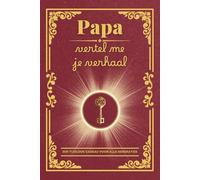 Papa, vertel me je verhaal: Een invulboek om herinneringen te bewaren, waarden door te geven en de familiebanden te versterken