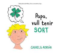 Papa, vull tenir sort: Un conte sobre la importància d'esforçar-se per aconseguir allò que volem (Contes infantils il·lustrats)
