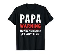 Papa Warning May Nap Suddenly At Any Time Camiseta