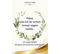 Papa, was ich dir schon immer sagen wollte...: Das Papa Geschenk Buch: Das Ausfüllbuch als Geschenk zum Vatertag, Geburtstag oder einfach um Danke zu sagen!