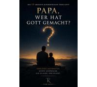 Papa, wer hat Gott gemacht?: Die 15 großen Kinderfragen über Gott - und wie Sie liebevoll antworten.