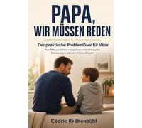 PAPA, WIR MÜSSEN REDEN: Der praktische Problemlöser für Väter