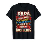 Papá Ya Nos Tienes Día del Padre Abuelo Camiseta