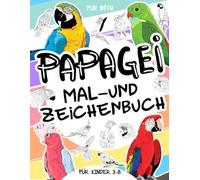 Papagei | Mal- und Zeichenbuch für Kinder von 3-8 Jahren: Viel Spaß beim Ausmalen von Papageien und beim Zeichnen tropischer Vögel! Ein sammelbares ... perfekt für Kinder von 3 bis 8 Jahren