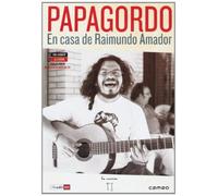 Papagordo. En casa de Raimundo Amador [DVD]