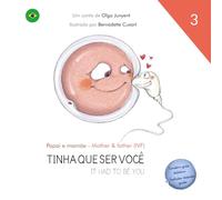 Papai e mamãe - Mother & father (IVF): TINHA QUE SR VOCÊ - IT HAD TO BE YOU