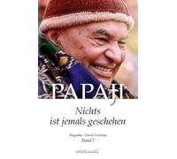 PAPAJI: Nichts ist jemals geschehen Band 1