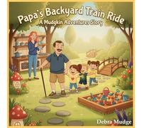 Papa's Backyard Train Ride: A Mudgkin Adventures Story
