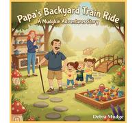 Papa's Backyard Train Ride: A Mudgkin Adventures Story