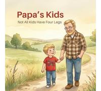 Papa's Kids: Not All Kids Have Four Legs