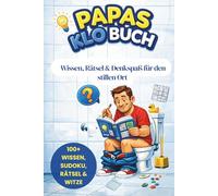 PAPAS KLO BUCH: Rätselbuch für Papas mit Sudoku, Kreuzworträtseln, Wissen und Witzen - Perfekt für kurze Pausen und den stillen Ort