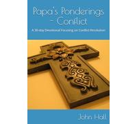 Papa's Ponderings - Conflict: A 30-day Devotional Focusing on Conflict Resolution (Better prayer life)